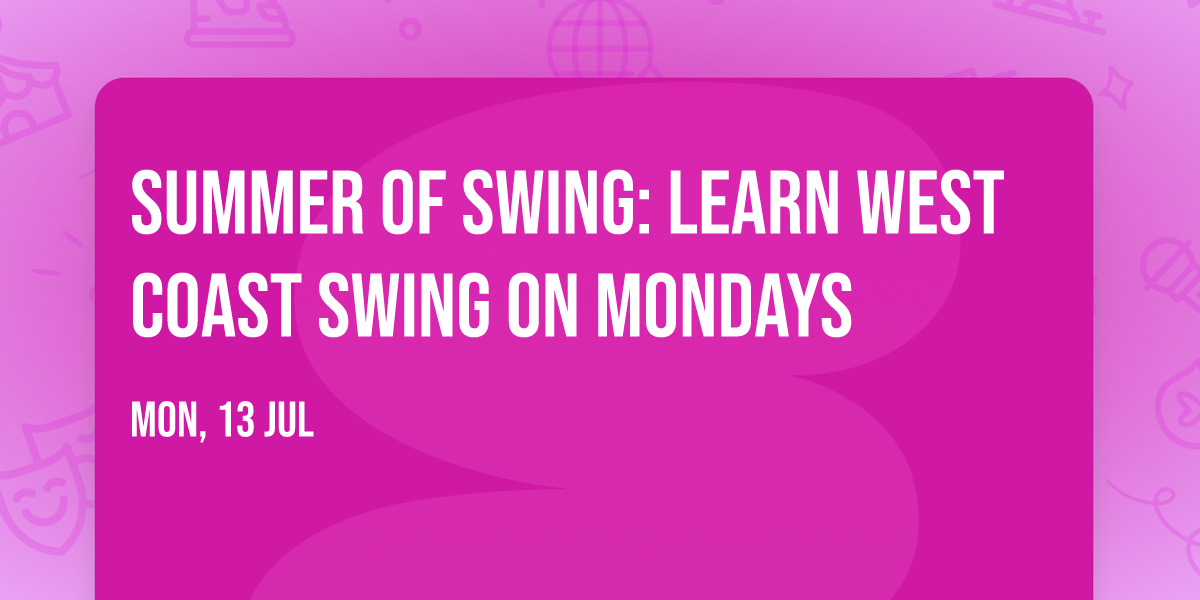 Summer of Swing: Learn West Coast Swing on Mondays