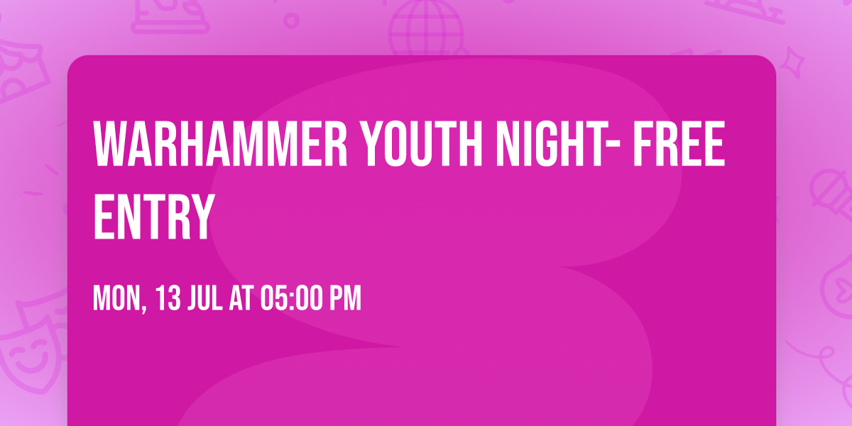 Warhammer Youth Night- Free Entry