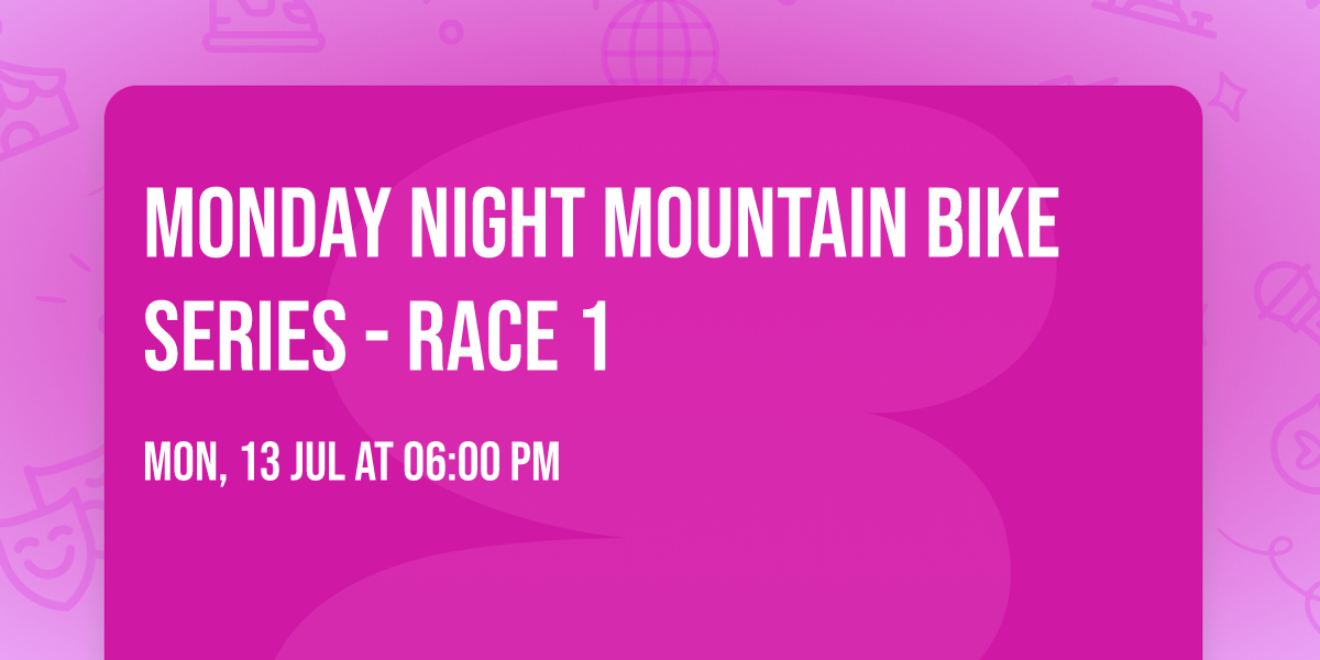 Monday Night Mountain Bike Series - Race 1