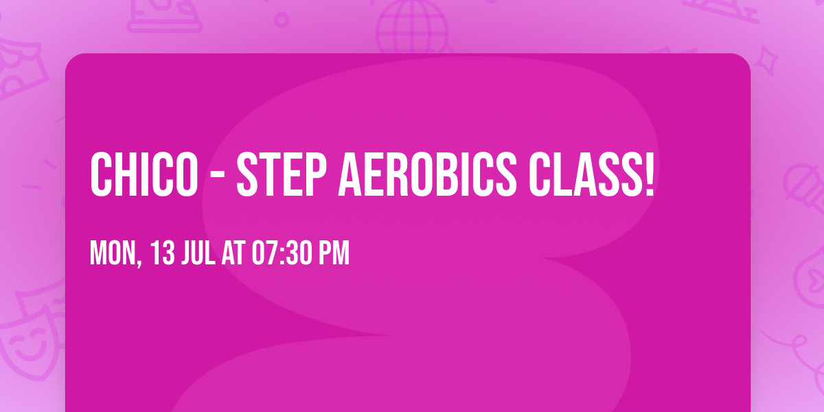 Chico - Step Aerobics Class!