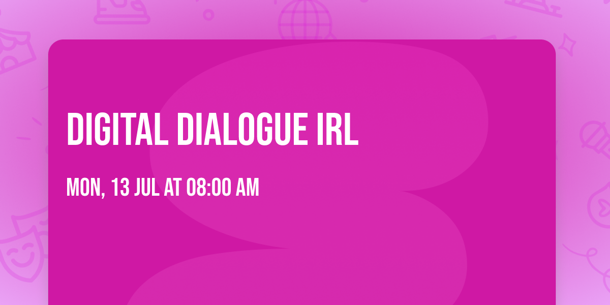Digital Dialogue IRL