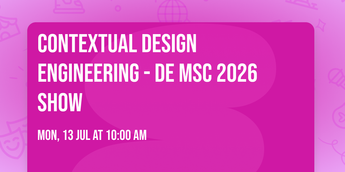 Contextual Design Engineering - DE MSc 2026 Show