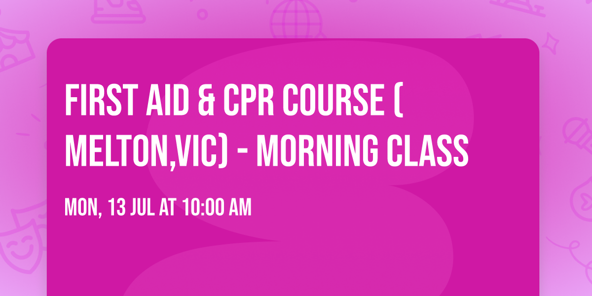 First Aid & CPR course (Melton,Vic)  - Morning class