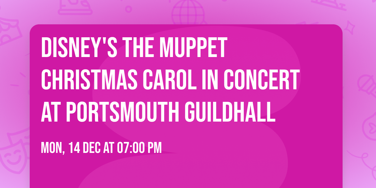 Disney's The Muppet Christmas Carol in Concert at Portsmouth Guildhall
