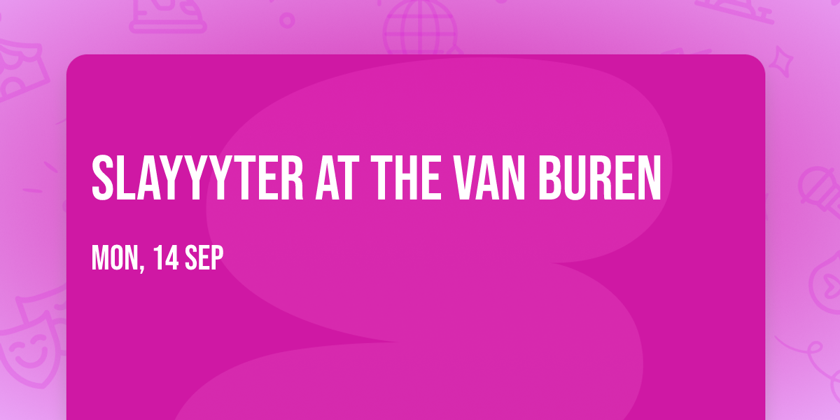 Slayyyter at The Van Buren