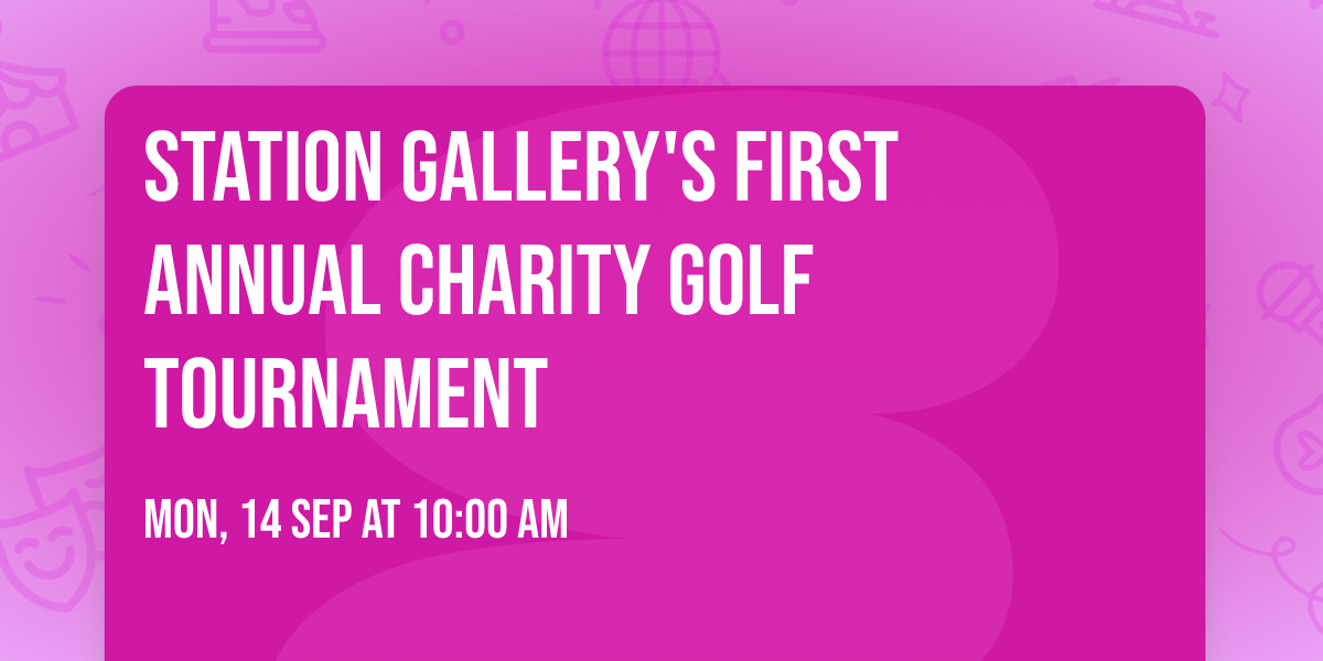 Station Gallery's First Annual Charity Golf Tournament