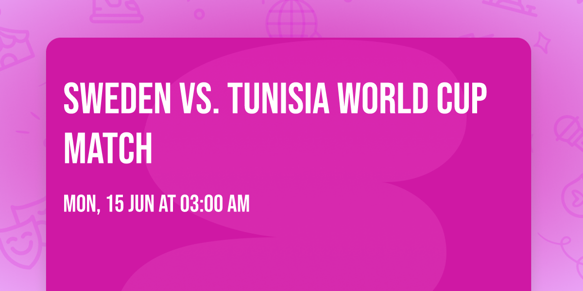 Sweden vs. Tunisia World Cup Match