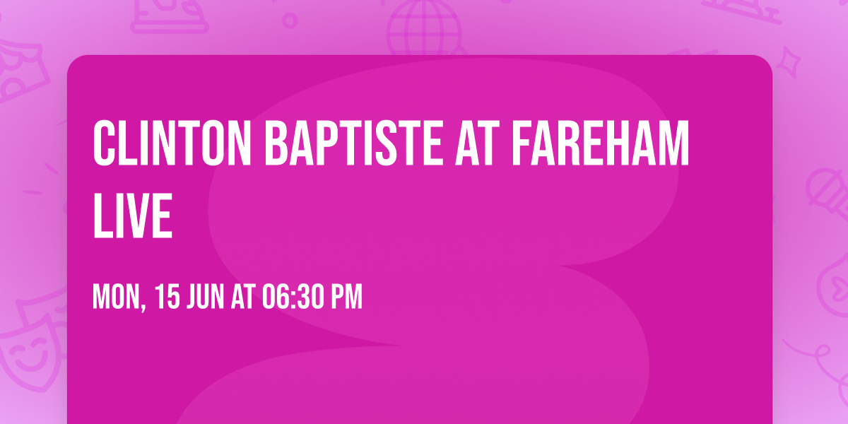 Clinton Baptiste at Fareham Live