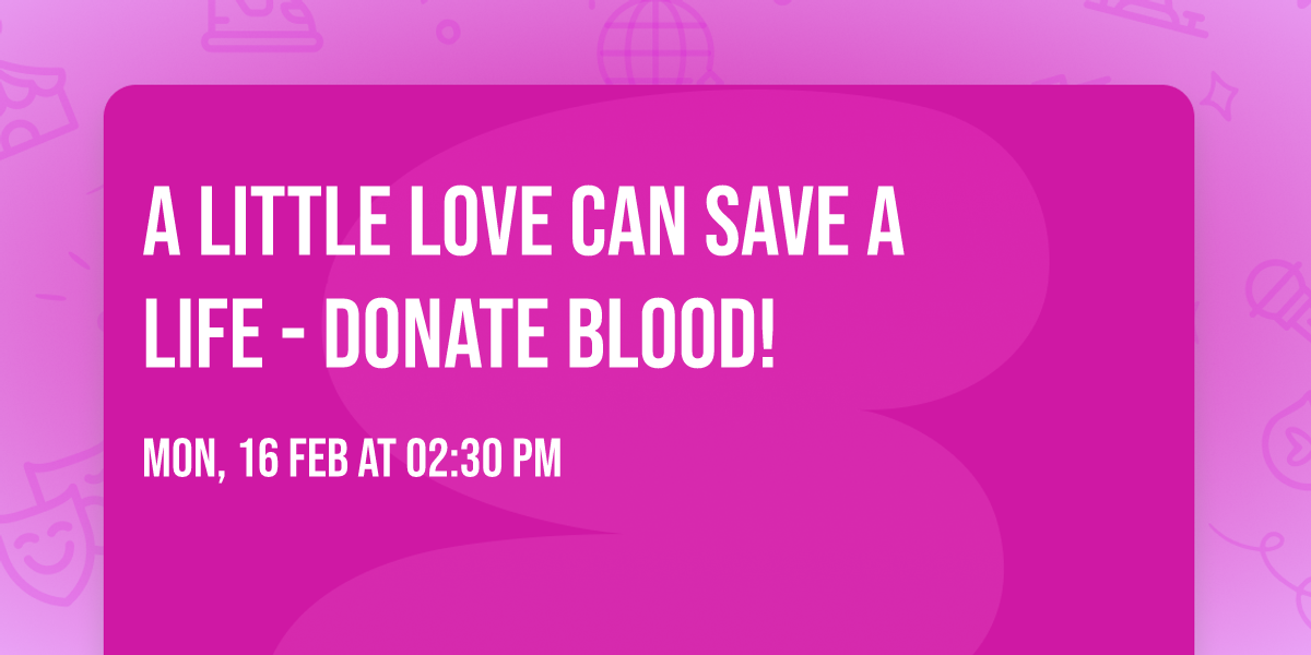 A little love can save a life - Donate Blood! 
