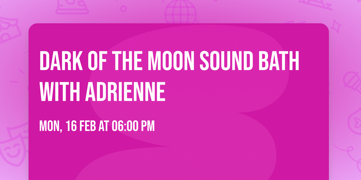 Dark of the Moon Sound Bath with Adrienne