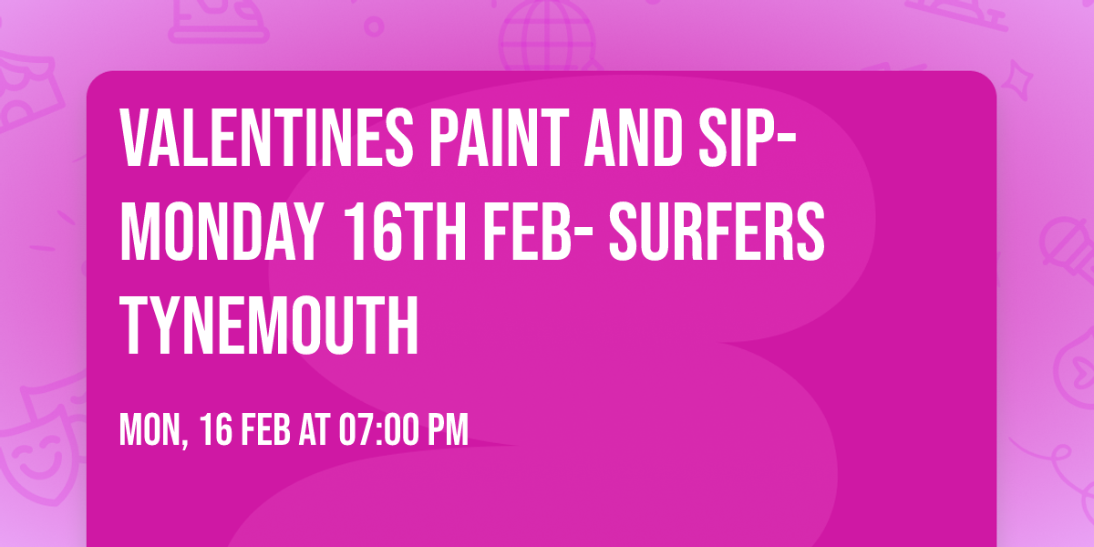 Valentines Paint and Sip- Monday 16th Feb- Surfers Tynemouth