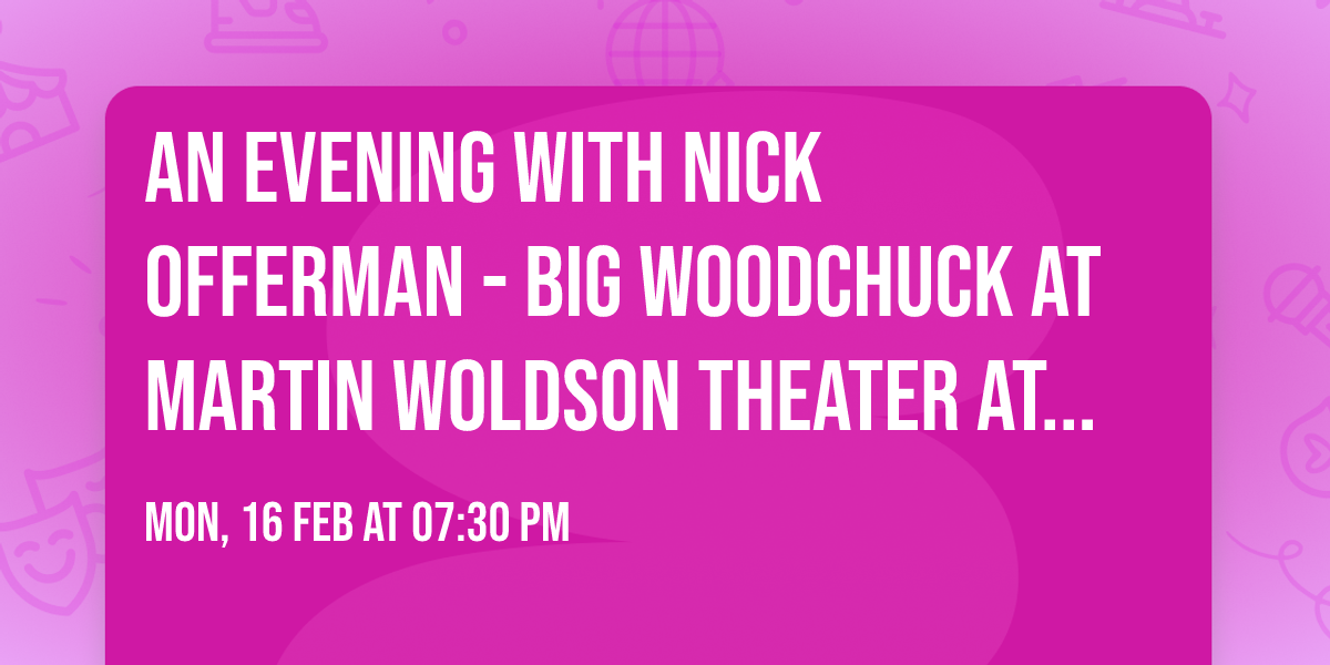 An Evening with Nick Offerman - Big Woodchuck at Martin Woldson Theater at the Fox