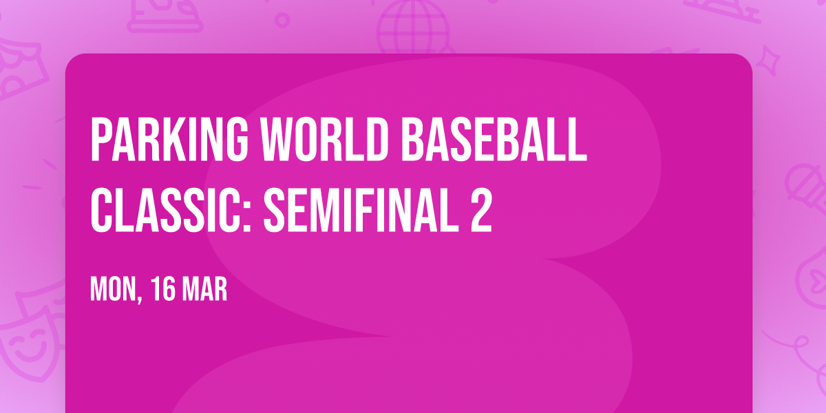 Parking World Baseball Classic: Semifinal 2
