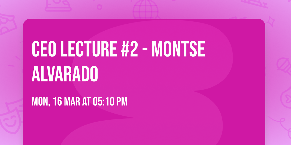 CEO Lecture #2 - Montse Alvarado