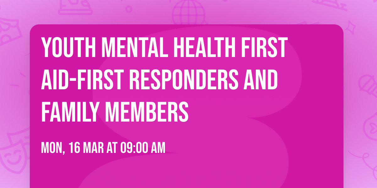 Youth Mental Health First Aid-First Responders and Family Members