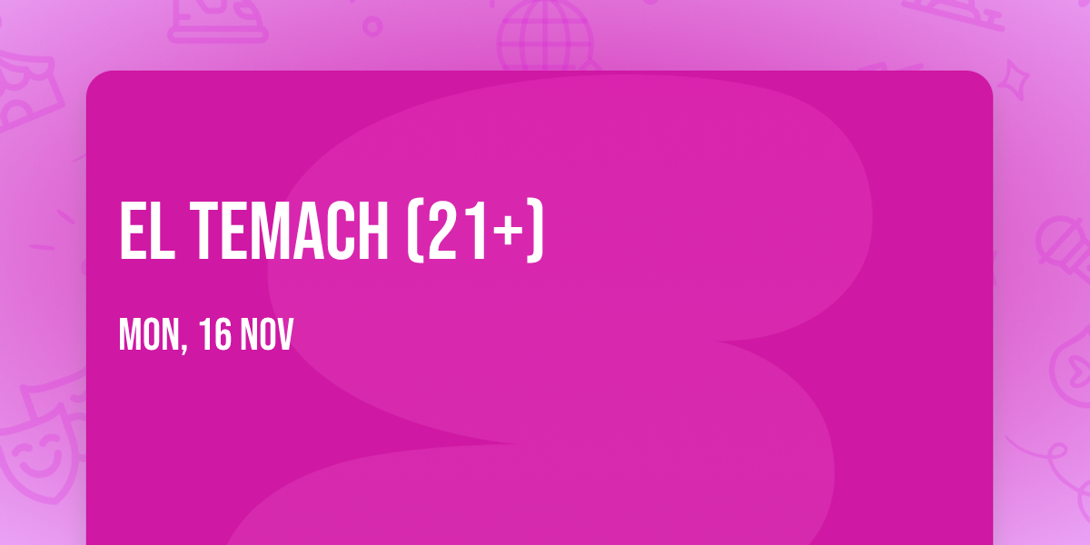 El Temach (21+)