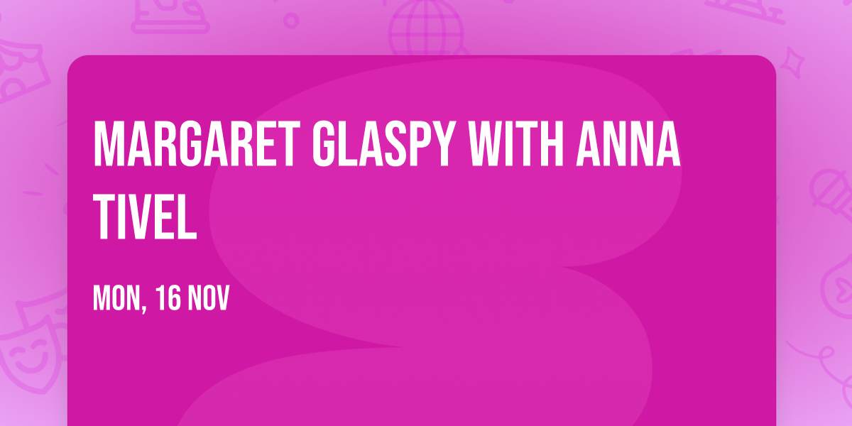 Margaret Glaspy with Anna Tivel