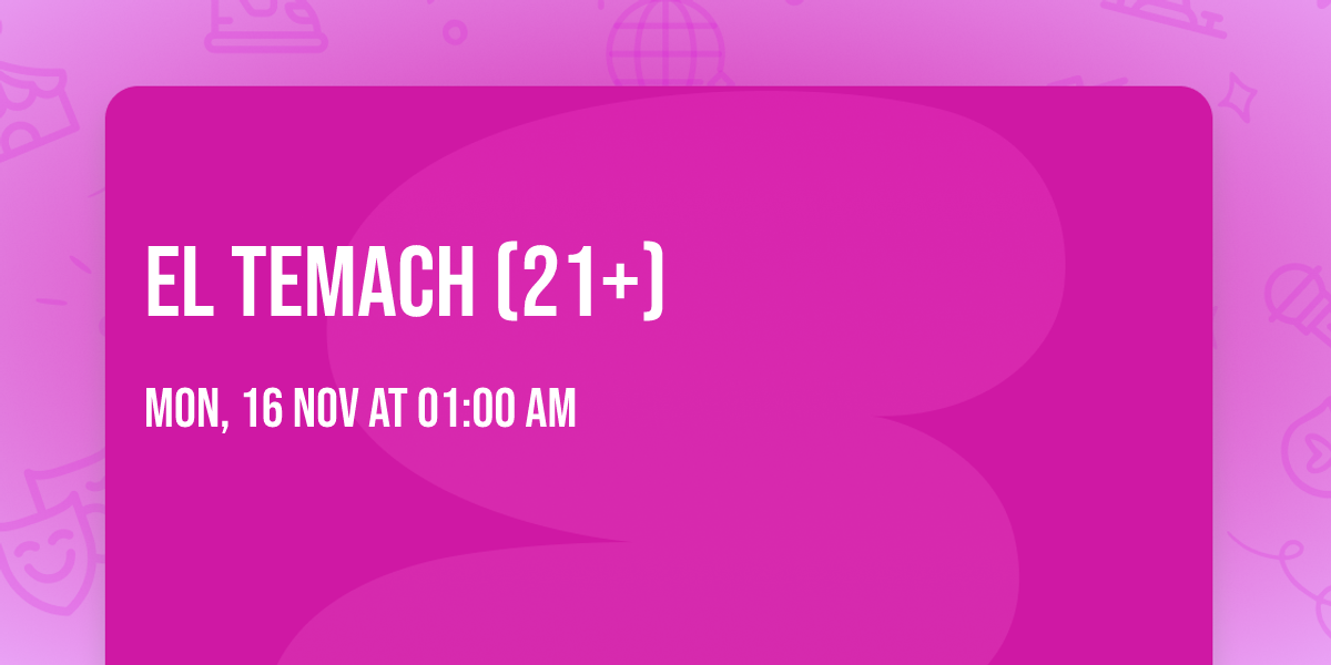 El Temach (21+)