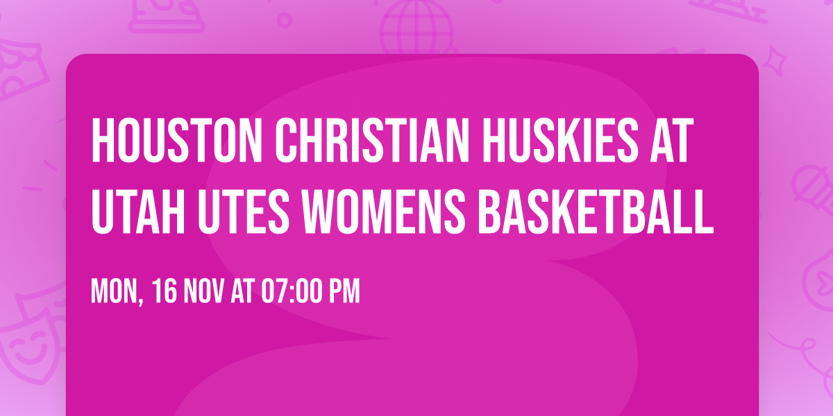 Houston Christian Huskies at Utah Utes Womens Basketball