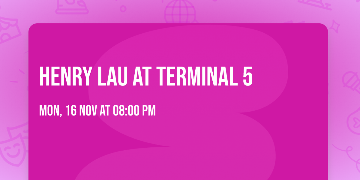 Henry Lau at Terminal 5