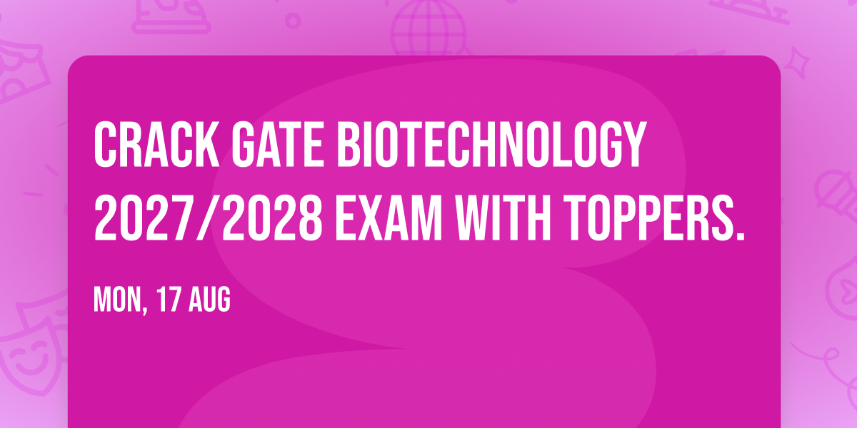 Crack GATE Biotechnology 2027\/2028 Exam with Toppers.