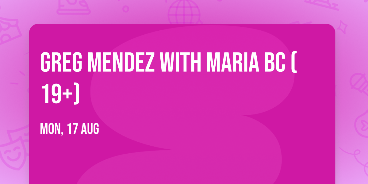 Greg Mendez with Maria BC (19+)