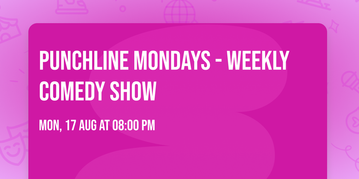 Punchline Mondays - Weekly Comedy Show