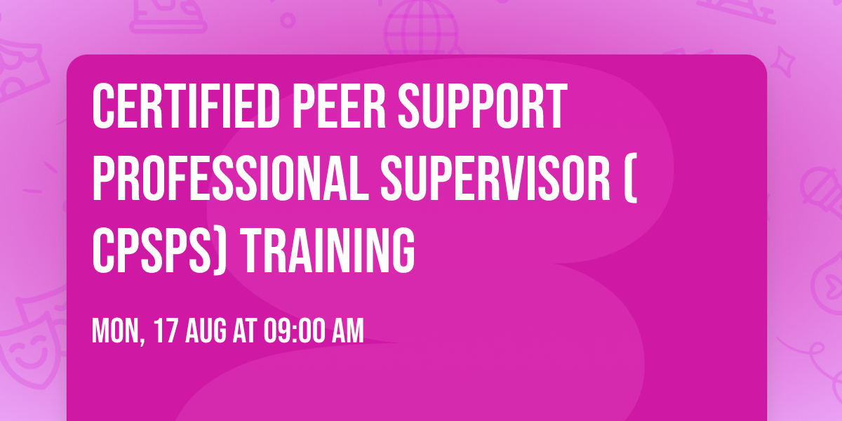 Certified Peer Support Professional Supervisor (CPSPS) Training