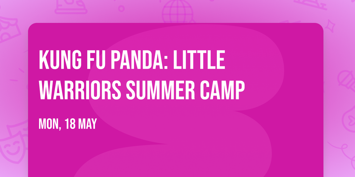 Kung Fu Panda: Little Warriors Summer Camp