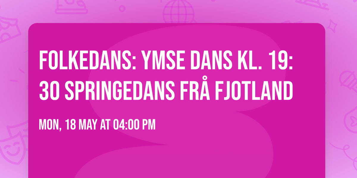 Folkedans: ymse dans Kl. 19:30 Springedans fr\u00e5 Fjotland