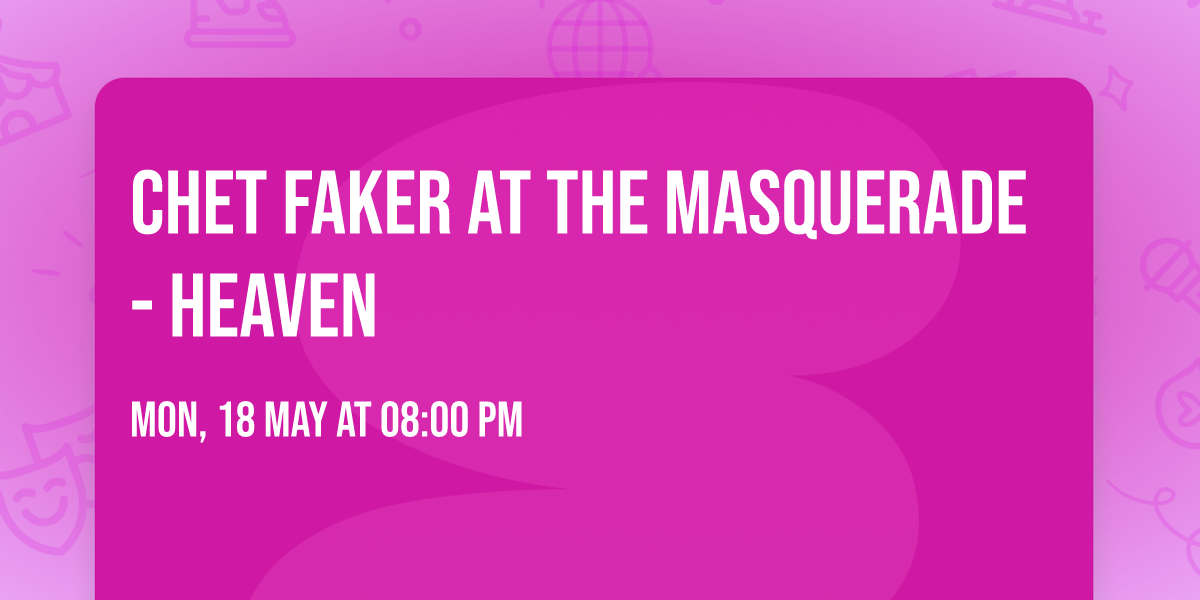 Chet Faker at The Masquerade - Heaven