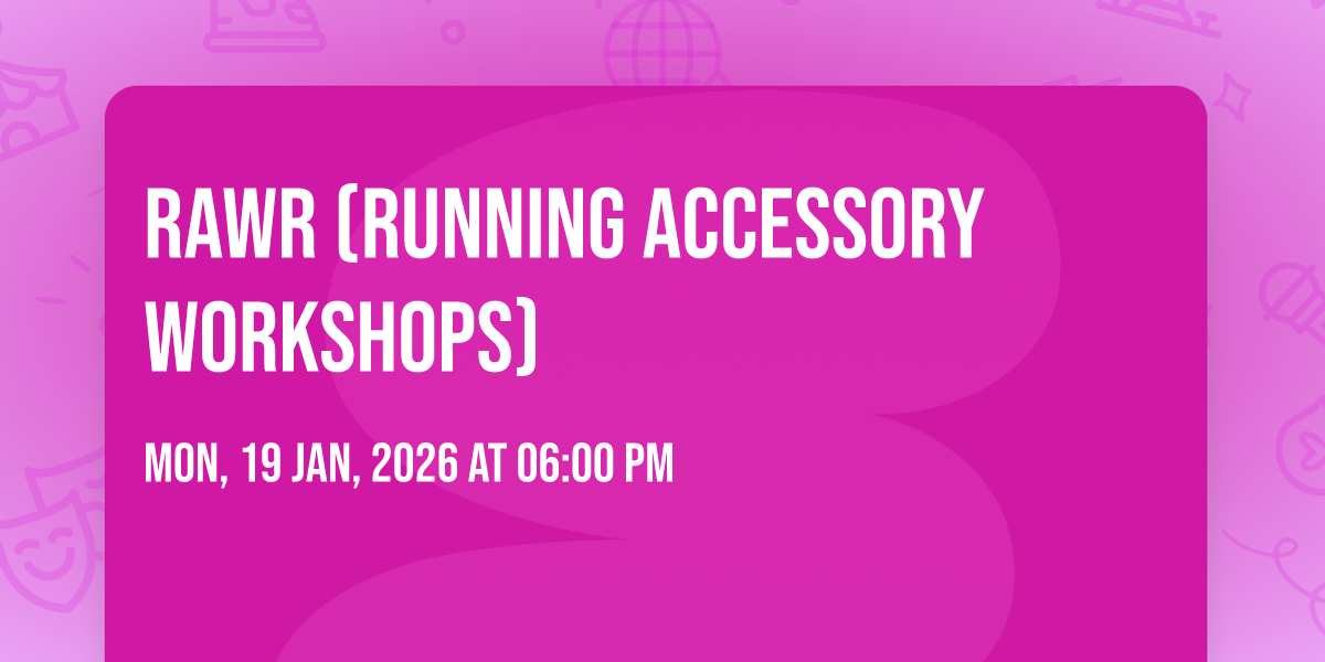 RAWR (Running Accessory Workshops)