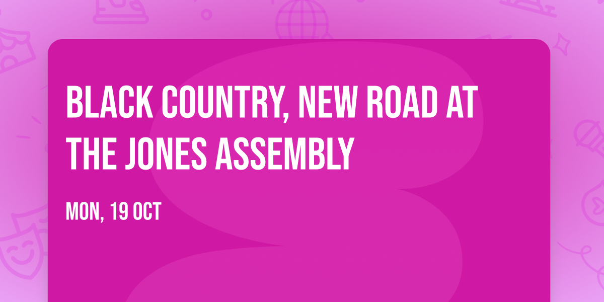 Black Country, New Road at The Jones Assembly