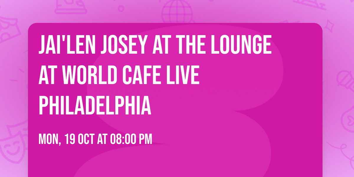 Jai'Len Josey at The Lounge at World Cafe Live Philadelphia