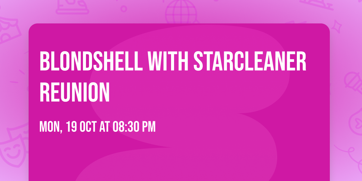 Blondshell with Starcleaner Reunion