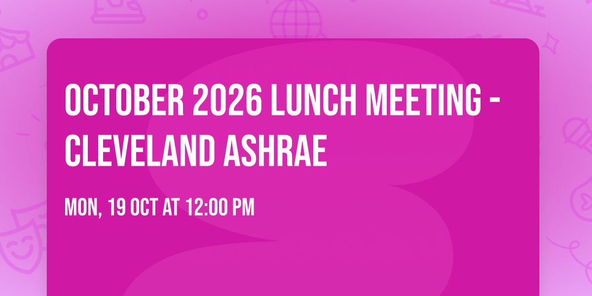 October 2026 Lunch Meeting - Cleveland ASHRAE