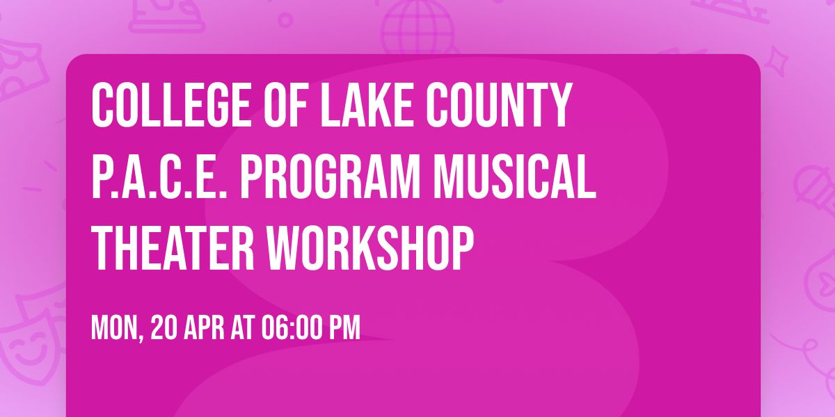 College of Lake County P.A.C.E. program Musical Theater Workshop