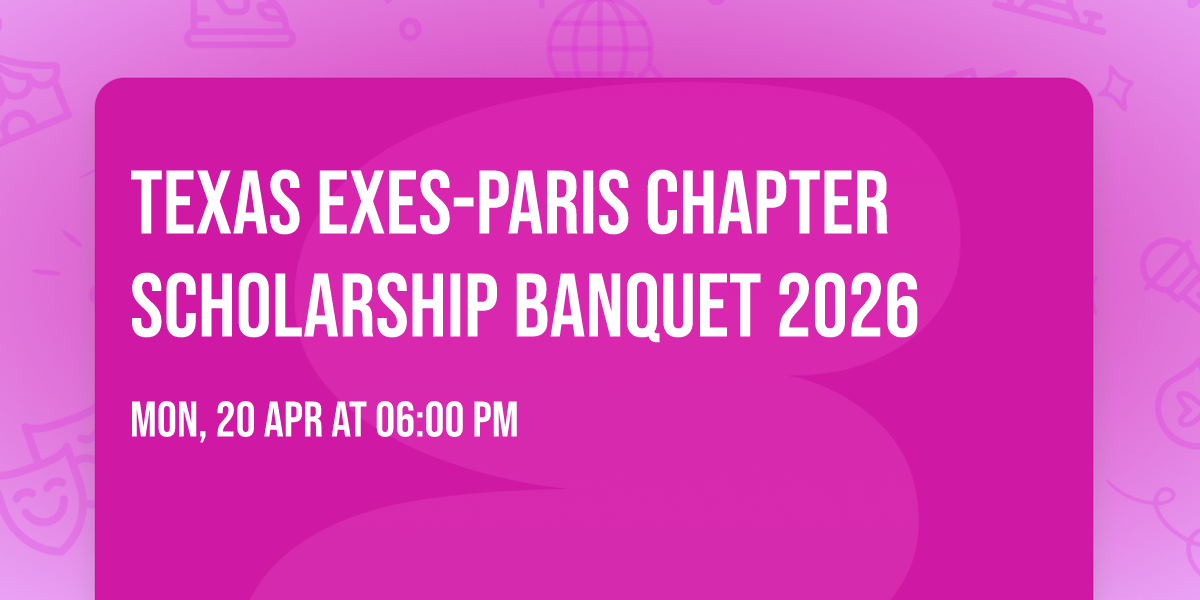 Texas Exes-Paris Chapter Scholarship Banquet 2026