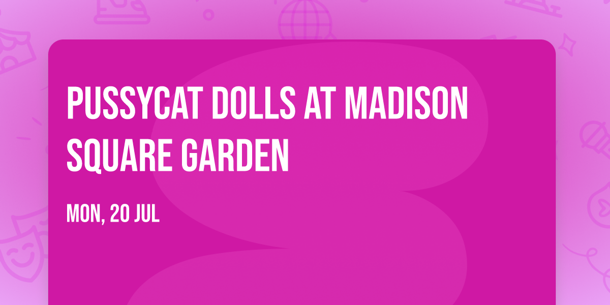 Pussycat Dolls at Madison Square Garden
