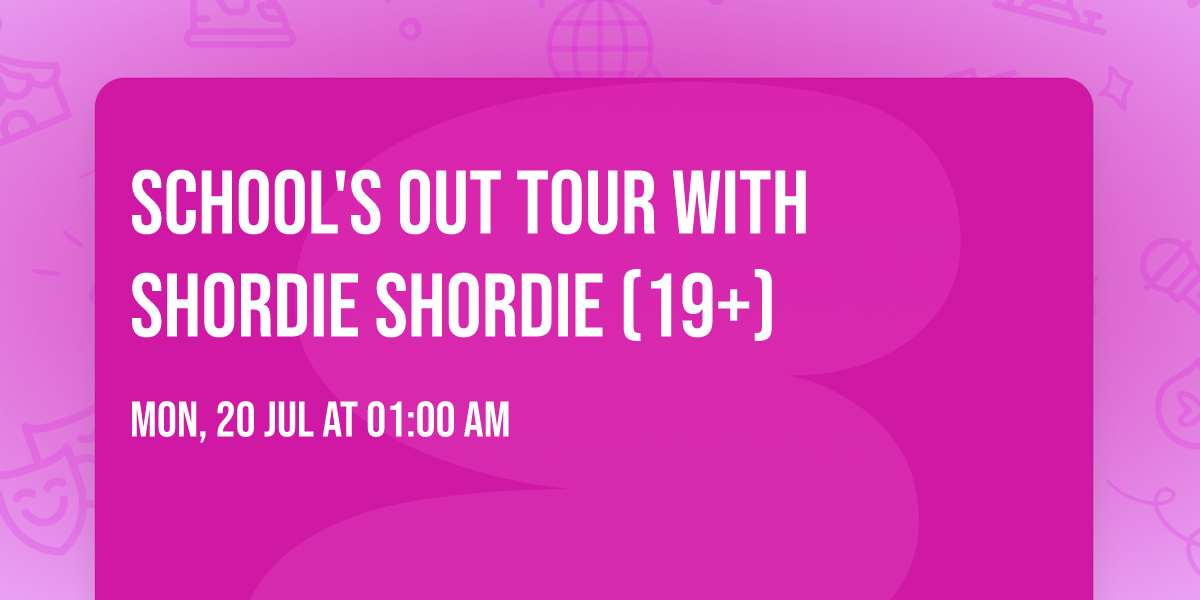 School's Out Tour with Shordie Shordie (19+)
