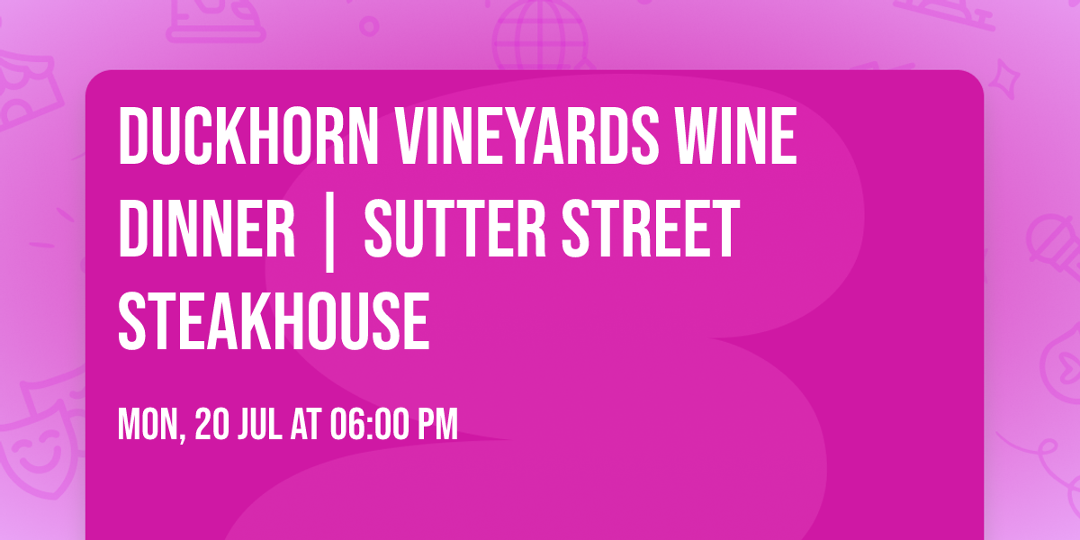 Duckhorn Vineyards Wine Dinner | Sutter Street Steakhouse