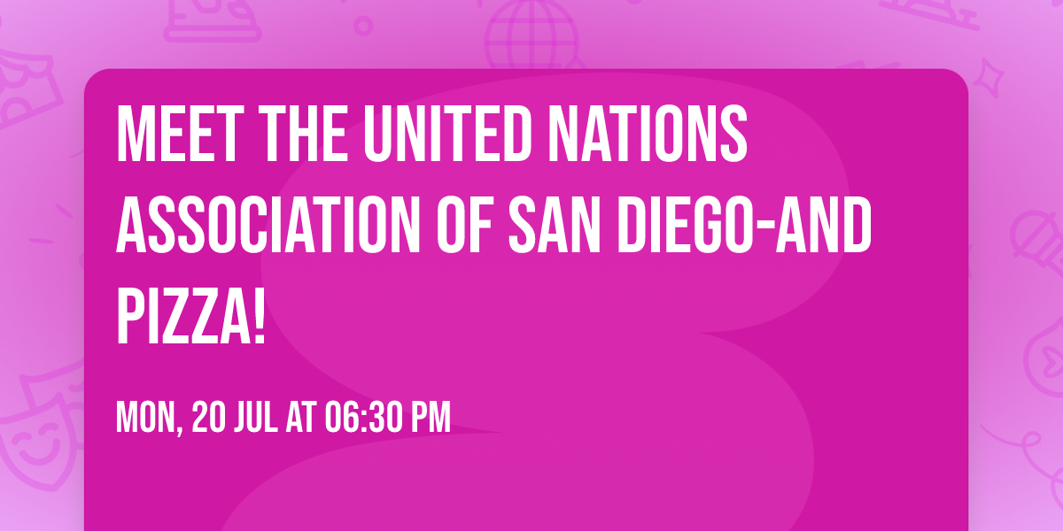 Meet the United Nations Association of San Diego-and Pizza!