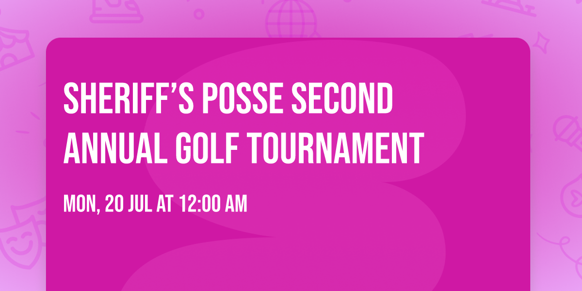 Sheriff\u2019s Posse Second Annual Golf Tournament 