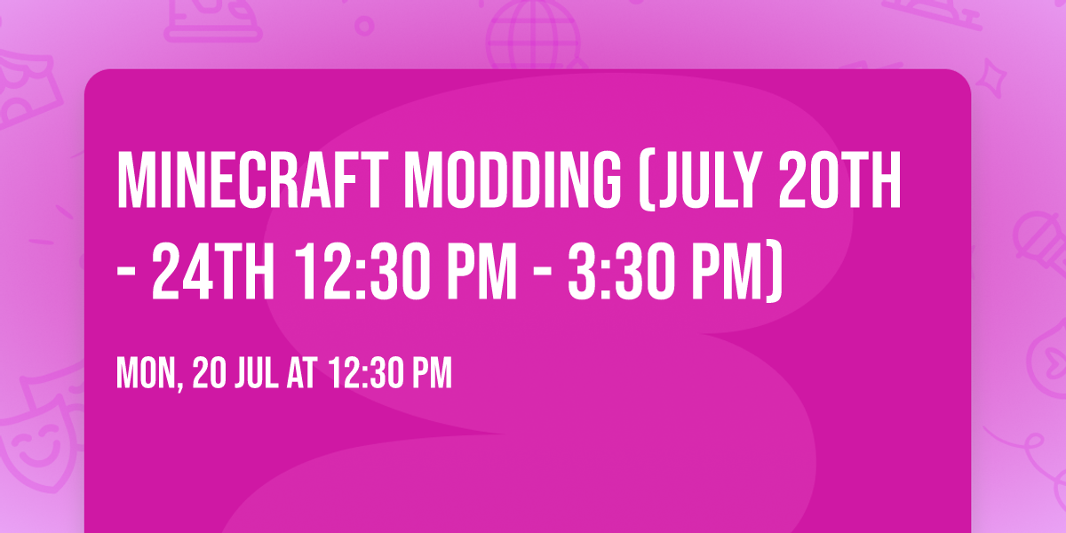 Minecraft Modding (July 20th - 24th 12:30 pm - 3:30 pm)