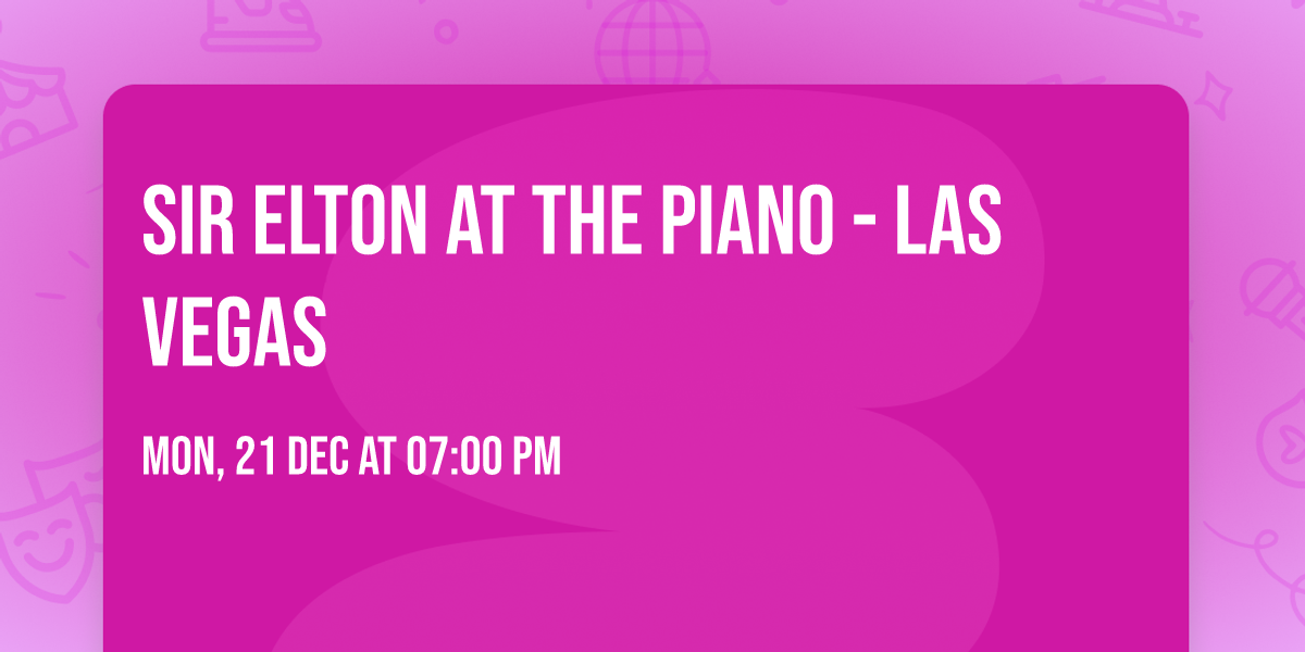 Sir Elton At The Piano - Las Vegas