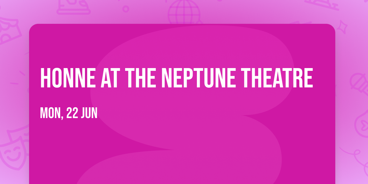 HONNE at The Neptune Theatre