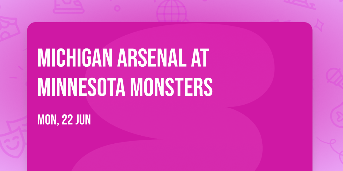 Michigan Arsenal at Minnesota Monsters
