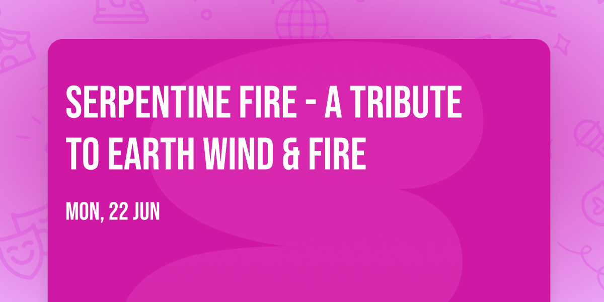 Serpentine Fire - A Tribute To Earth  Wind & Fire