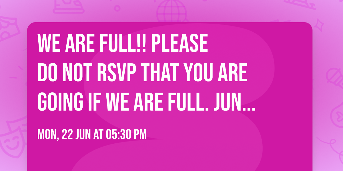 WE ARE FULL!!        Please do not RSVP that you are going if we are full. June Evening Meetup