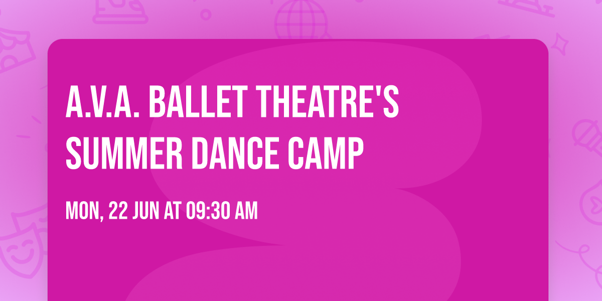 A.V.A. Ballet Theatre's Summer Dance Camp